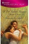 If I'd Never Known Your Love