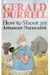 How To Shoot An Amateur Naturalist