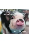 Maestro, the Potbellied Pig