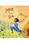 Jump at the Sun: The True Life Tale of Unstoppable Storycatcher Zora Neale Hurston