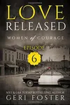 Love Released - Episode Six