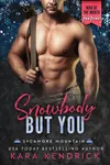 Snowbody But You