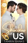 The Shadow of Us