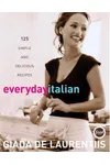Everyday Italian: 125 Simple and Delicious Recipes