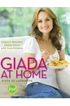 Giada at Home: Family Recipes from Italy and California