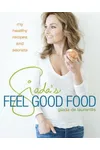 Giada's Feel Good Food: My Healthy Recipes and Secrets