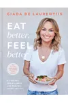 Eat Better, Feel Better: My Recipes for Wellness and Healing, Inside and Out