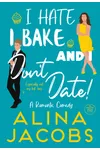 I Hate, I Bake, and I Don’t Date!