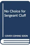 No Choice for Sergeant Cluff