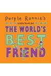 Purple Ronnie's Little Book for the World's Best Friend