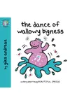The Dance of Wallowy Bigness