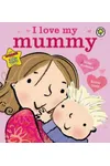 I Love My Mummy
