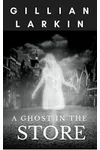 A Ghost In The Store