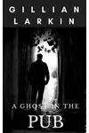 A Ghost In The Pub