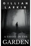 A Ghost In The Garden