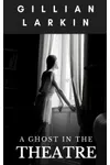 A Ghost In The Theatre