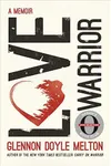 Love Warrior (As: Glennon Doyle)