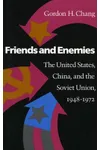 Friends and Enemies: The United States, China, and the Soviet Union, 1948-1972