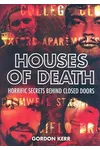 Houses of Death: Horrific Secrets Behind Closed Doors
