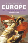 A Short History of Europe: From Charlemagne to the Treaty of Lisbon