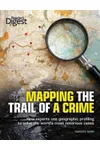 Mapping the Trail of a Crime: How Experts Use Geographic Profiling to Solve the World's Most Notorious Cases