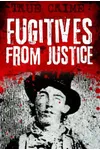Fugitives from Justice : Audacious Bids for Freedom