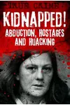 Kidnapped!: Abduction, Hostages and Hijacking