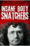 Insane Body Snatchers: Kidnapping, Torture and Sexual Abuse