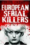 European Serial Killers - Evil on the edge of society