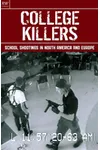 College Killers : School Shootings in North America and Europe - Columbine, Jonesboro, Bath, Thurston, Red Lake, Virginia, Pontiac's Rebellion, Texas Tower, Beslan, Erfurt, Dunblane