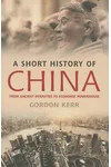 A Short History of China: From Ancient Dynasties to Economic Powerhouse