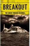 Breakout - The Great Prison Escapes - Alcatraz, Billy the Kid, John Dillinger, Bundy, Biggs and the Great Train Robbery, Texas Seven, Blake, Hinds, Sheppard, Ramensky, Billy Hayes, Dengler