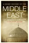 A Short History of the Middle East: From Ancient Empires to Islamic State