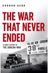 The War that Never Ended: A Short History of the Korean War