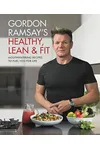 Gordon Ramsay's Healthy, Lean & Fit