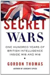 Secret Wars: One Hundred Years of British Intelligence Inside MI5 and MI6
