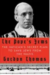 The Pope's Jews: The Vatican's Secret Plan to Save Jews from the Nazis