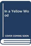 In a Yellow Wood