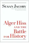 Alger Hiss and the Battle for History