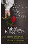 A Duke Walked into a House Party: May I Have This Duke / The Duke of My Dreams