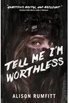 Tell Me I'm Worthless