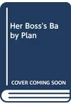 Her Boss's Baby Plan