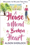 Love Begins At Willow Tree Hall / A House to Mend a Broken Heart