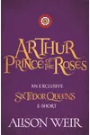 Arthur: Prince of the Roses
