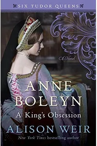 Anne Boleyn, A King's Obsession