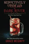 Seductively Undead in Dark River