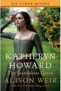 Katheryn Howard, The Scandalous Queen / The Tainted Queen