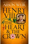 Henry VIII: The Heart and the Crown