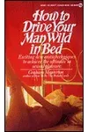 How to Drive Your Man Wild in Bed