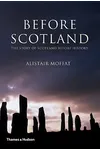 Before Scotland: The Story of Scotland Before History